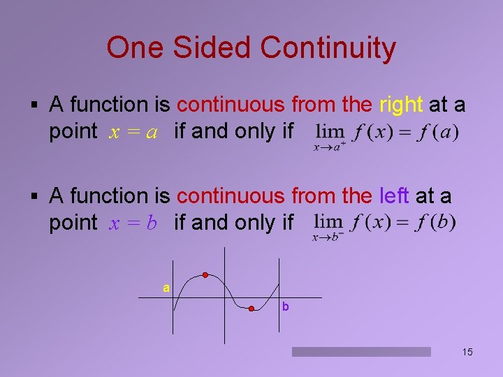 One Sided Continuity § A function is continuous from the right at a point
