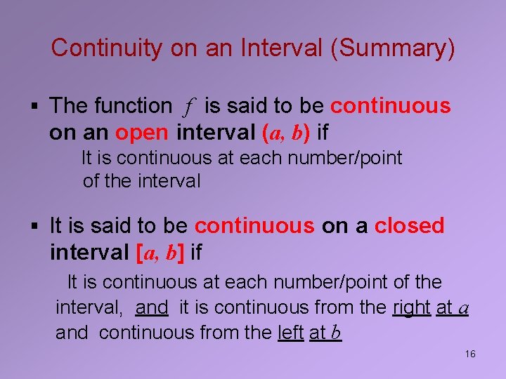 Continuity on an Interval (Summary) § The function f is said to be continuous