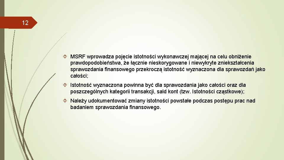 12 MSRF wprowadza pojęcie istotności wykonawczej mającej na celu obniżenie prawdopodobieństwa, że łącznie nieskorygowane