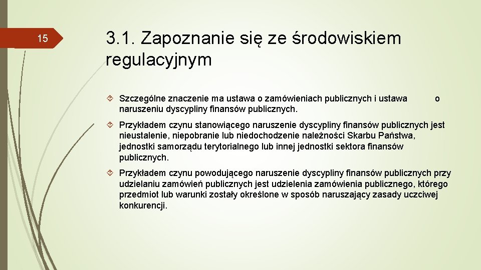 15 3. 1. Zapoznanie się ze środowiskiem regulacyjnym Szczególne znaczenie ma ustawa o zamówieniach