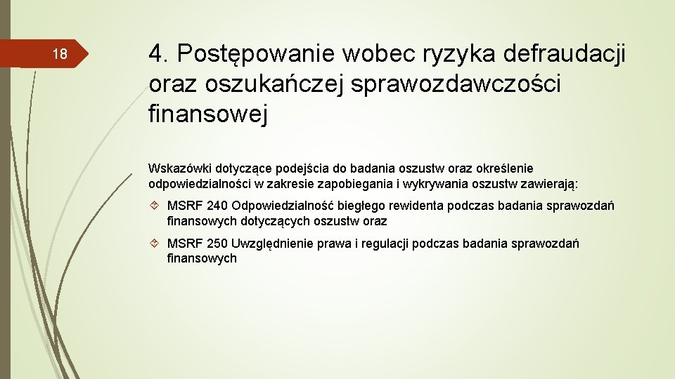 18 4. Postępowanie wobec ryzyka defraudacji oraz oszukańczej sprawozdawczości finansowej Wskazówki dotyczące podejścia do