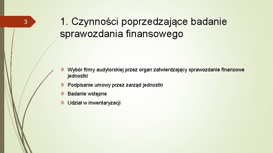 3 1. Czynności poprzedzające badanie sprawozdania finansowego Wybór firmy audytorskiej przez organ zatwierdzający sprawozdanie