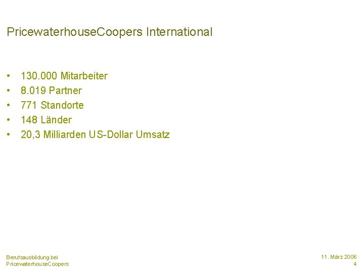 Pricewaterhouse. Coopers International • • • 130. 000 Mitarbeiter 8. 019 Partner 771 Standorte
