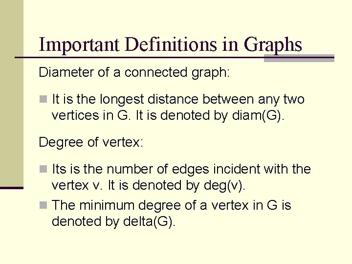 Important Definitions in Graphs Diameter of a connected graph: n It is the longest