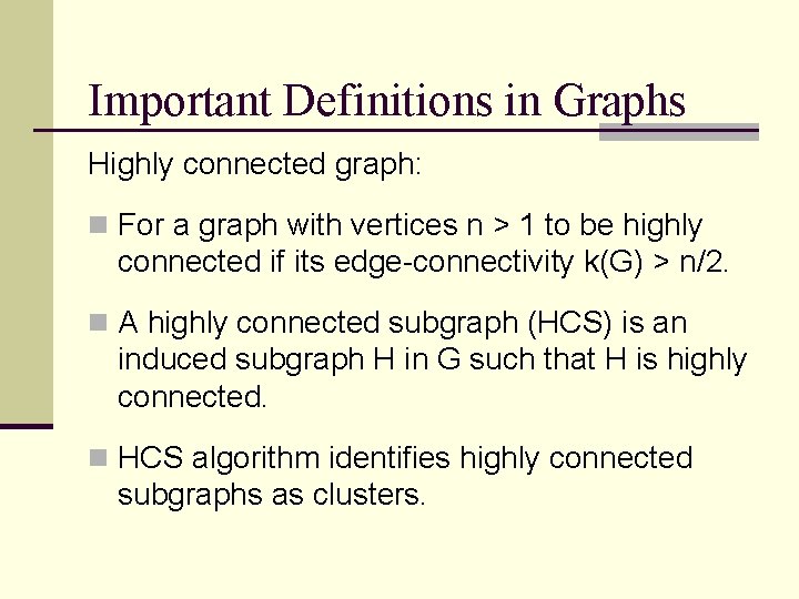 Important Definitions in Graphs Highly connected graph: n For a graph with vertices n