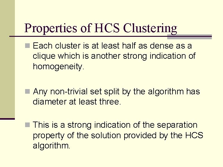 Properties of HCS Clustering n Each cluster is at least half as dense as