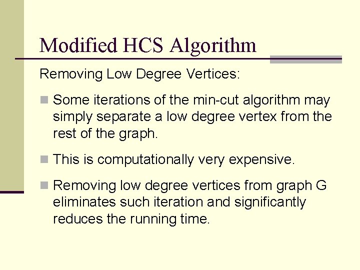 Modified HCS Algorithm Removing Low Degree Vertices: n Some iterations of the min-cut algorithm