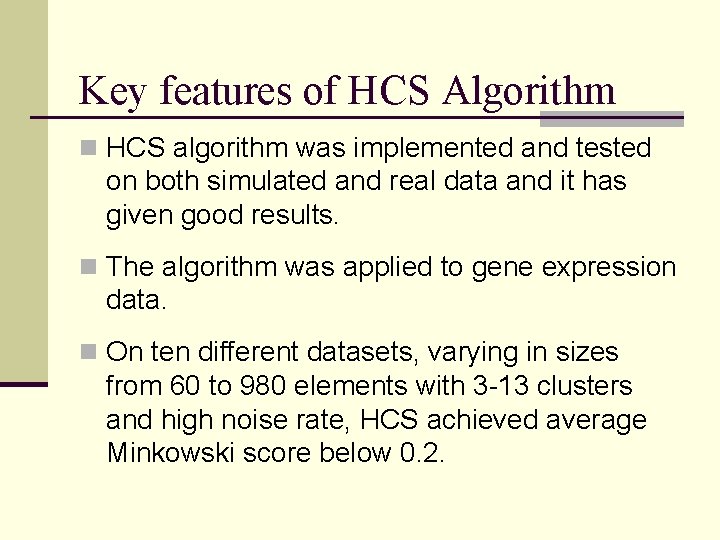 Key features of HCS Algorithm n HCS algorithm was implemented and tested on both