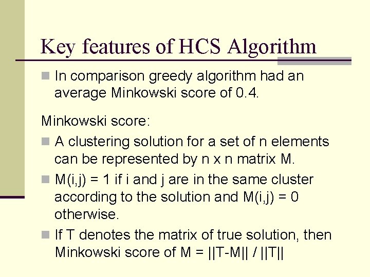 Key features of HCS Algorithm n In comparison greedy algorithm had an average Minkowski