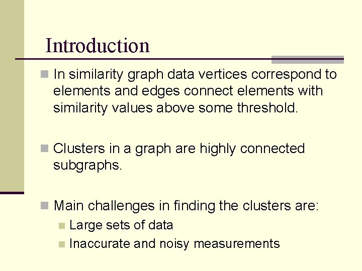 Introduction n In similarity graph data vertices correspond to elements and edges connect elements