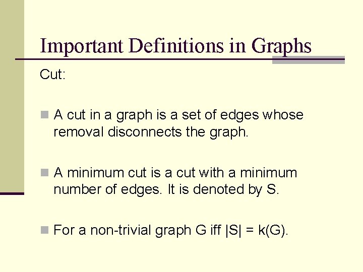Important Definitions in Graphs Cut: n A cut in a graph is a set