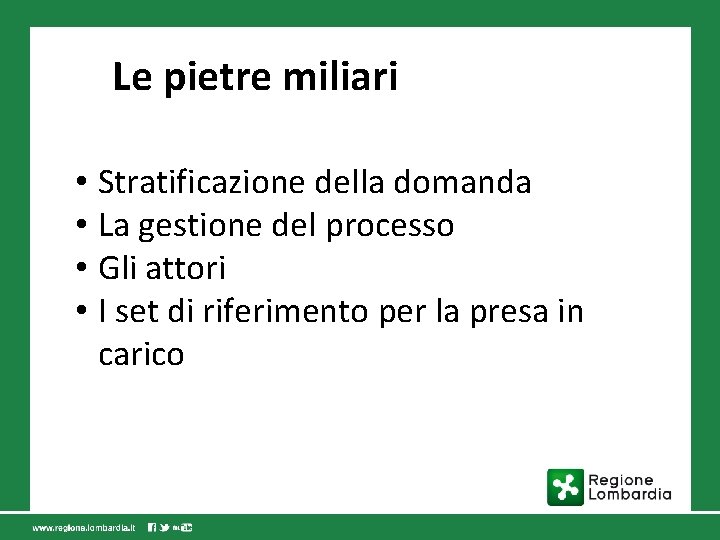 Le pietre miliari • Stratificazione della domanda • La gestione del processo • Gli