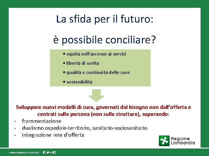 La sfida per il futuro: è possibile conciliare? • equità nell’accesso ai servizi •