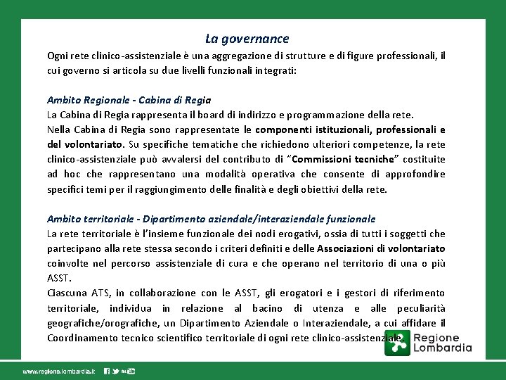 La governance Ogni rete clinico-assistenziale è una aggregazione di strutture e di figure professionali,