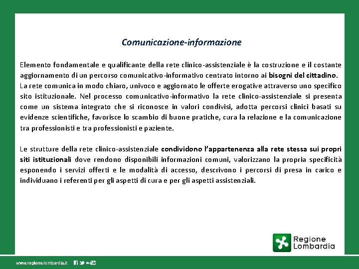 Comunicazione-informazione Elemento fondamentale e qualificante della rete clinico-assistenziale è la costruzione e il costante