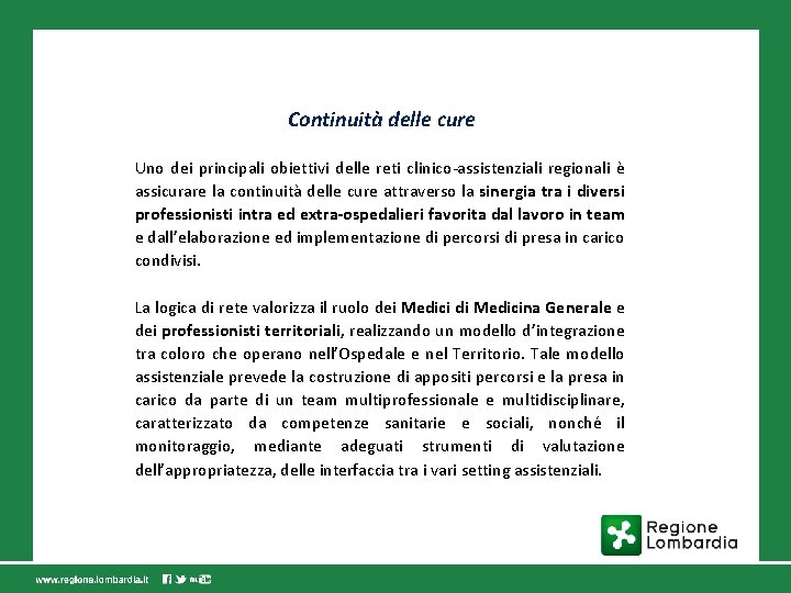 Continuità delle cure Uno dei principali obiettivi delle reti clinico-assistenziali regionali è assicurare la