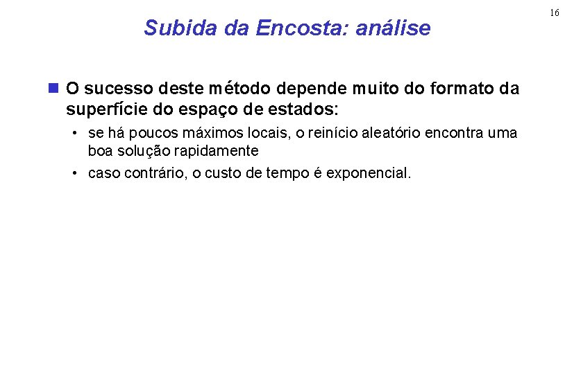 Subida da Encosta: análise O sucesso deste método depende muito do formato da superfície