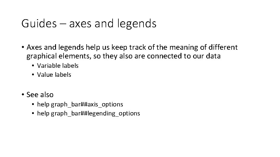 Guides – axes and legends • Axes and legends help us keep track of