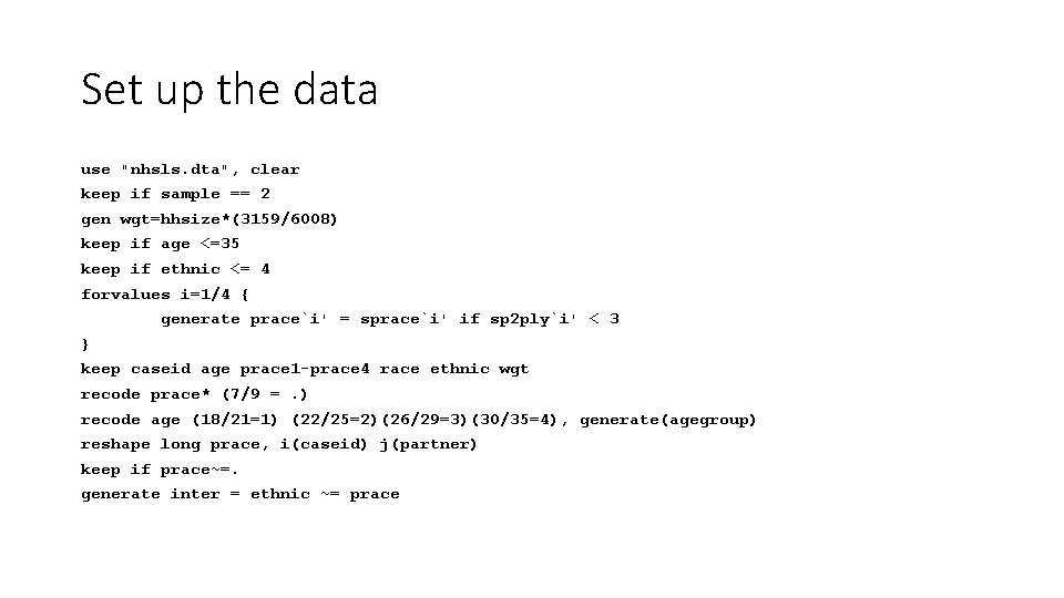 Set up the data use "nhsls. dta", clear keep if sample == 2 gen
