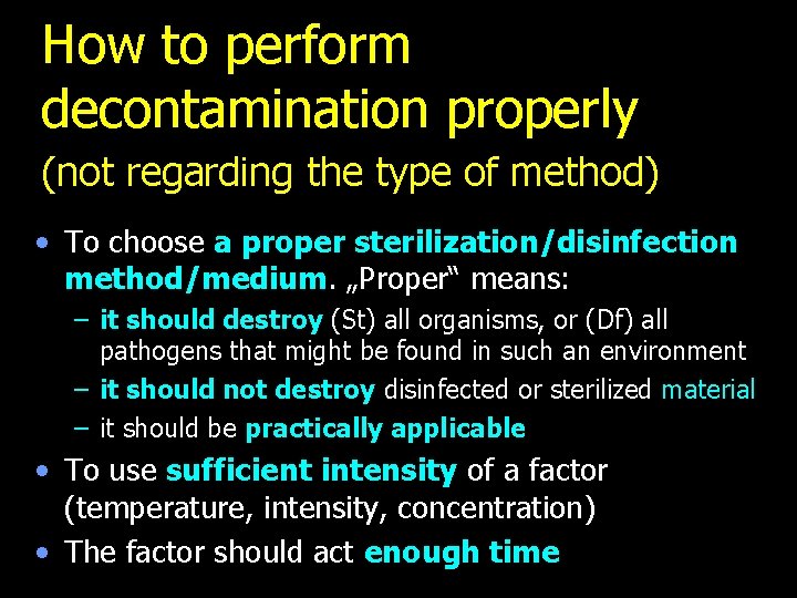 How to perform decontamination properly (not regarding the type of method) • To choose