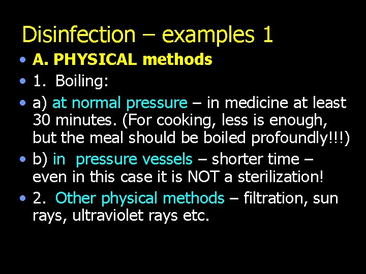 Disinfection – examples 1 • A. PHYSICAL methods • 1. Boiling: • a) at
