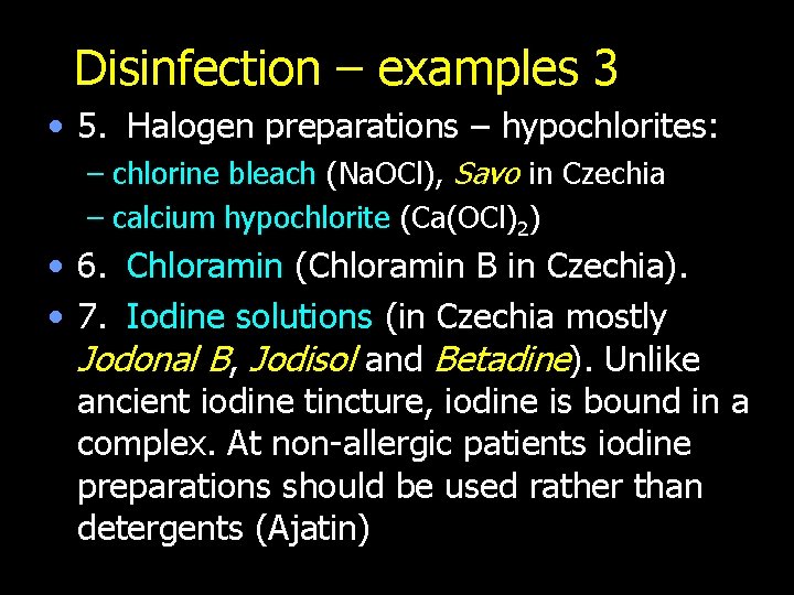 Disinfection – examples 3 • 5. Halogen preparations – hypochlorites: – chlorine bleach (Na.
