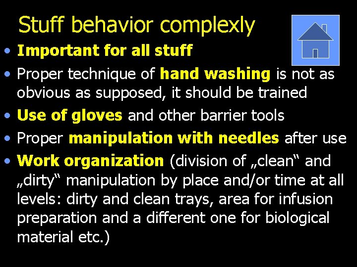 Stuff behavior complexly • Important for all stuff • Proper technique of hand washing