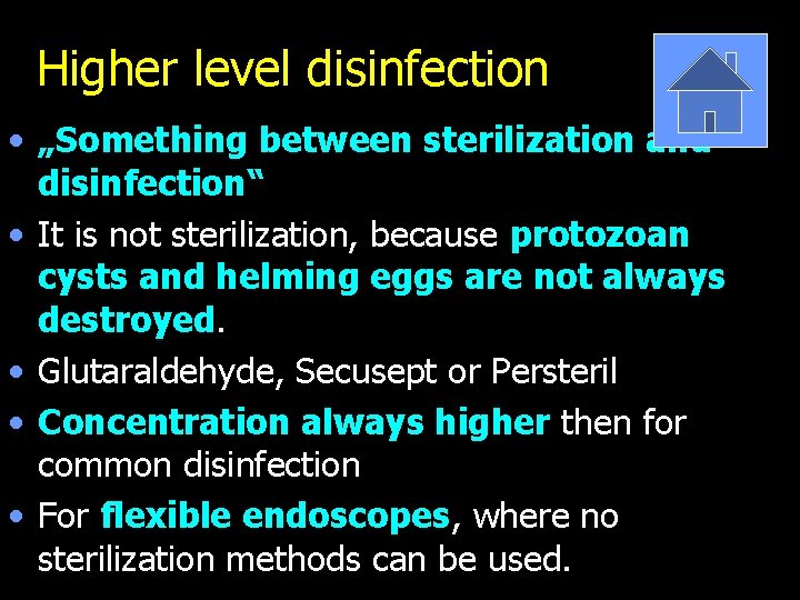 Higher level disinfection • „Something between sterilization and disinfection“ • It is not sterilization,