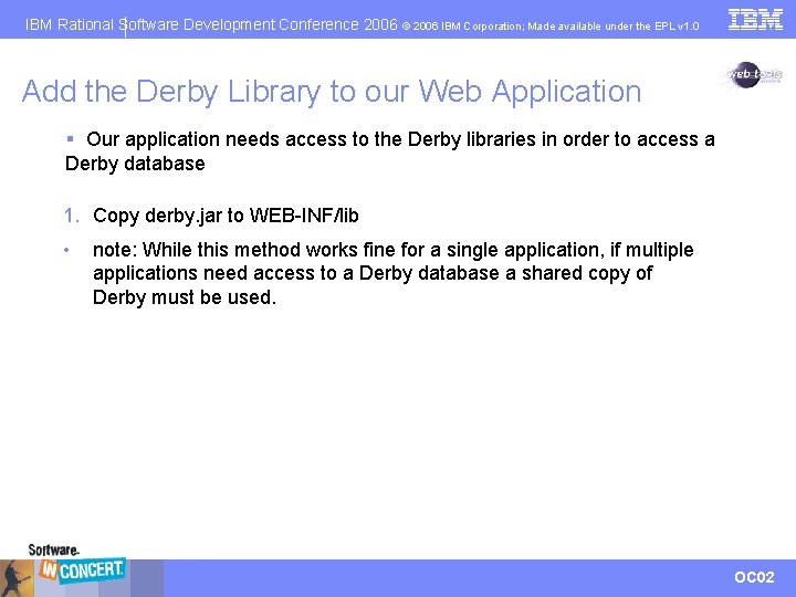 IBM Rational Software Development Conference 2006 © 2006 IBM Corporation; Made available under the