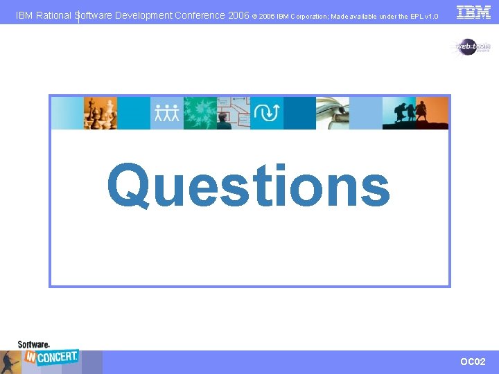 IBM Rational Software Development Conference 2006 © 2006 IBM Corporation; Made available under the