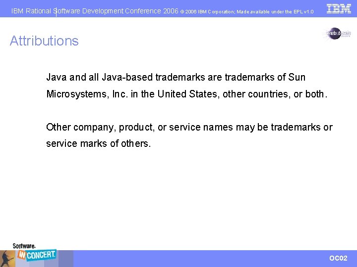 IBM Rational Software Development Conference 2006 © 2006 IBM Corporation; Made available under the