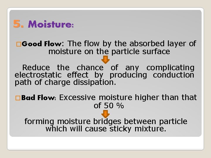 5. Moisture: �Good Flow: The flow by the absorbed layer of moisture on the