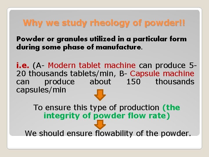 Why we study rheology of powder!! Powder or granules utilized in a particular form