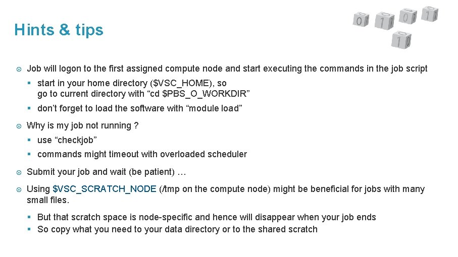 Hints & tips Job will logon to the first assigned compute node and start