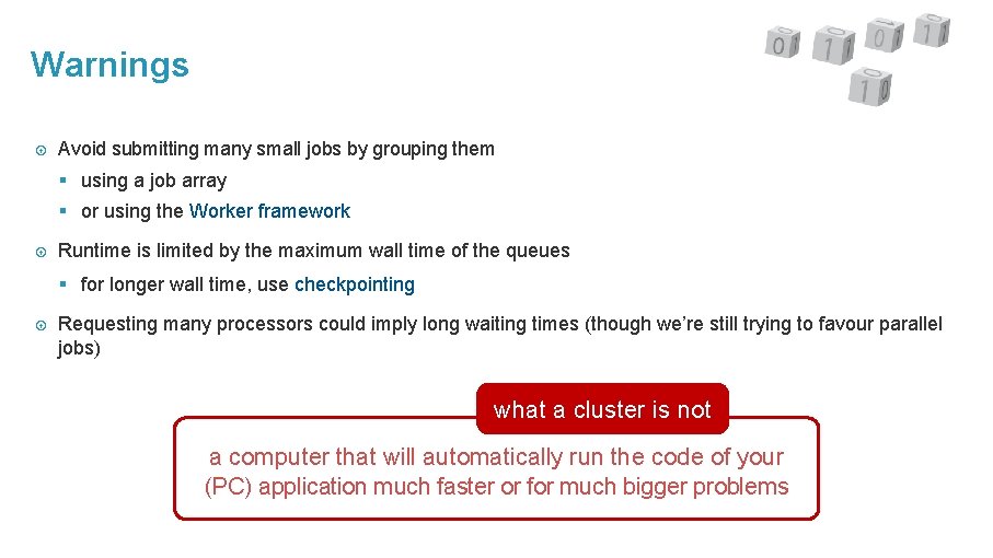 Warnings Avoid submitting many small jobs by grouping them § using a job array