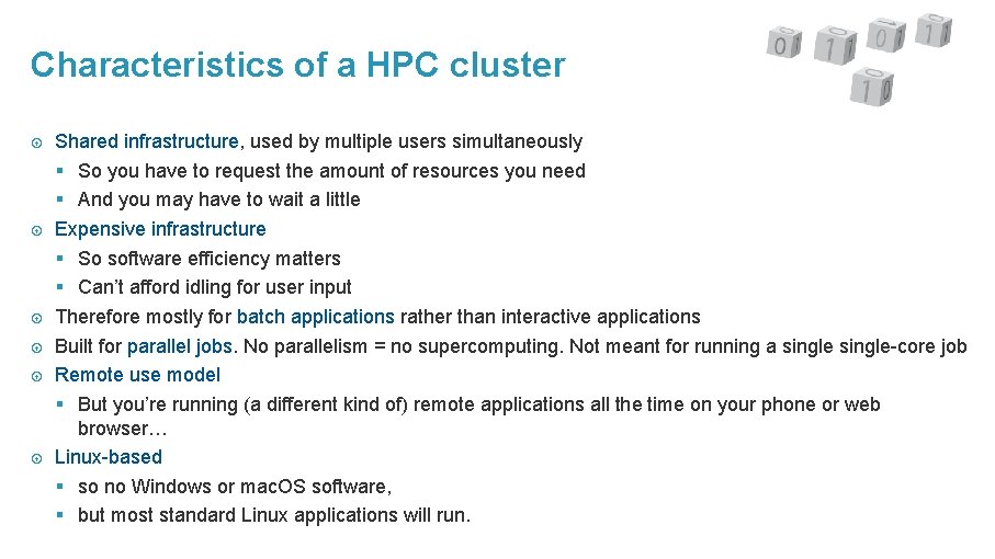 Characteristics of a HPC cluster Shared infrastructure, used by multiple users simultaneously § So