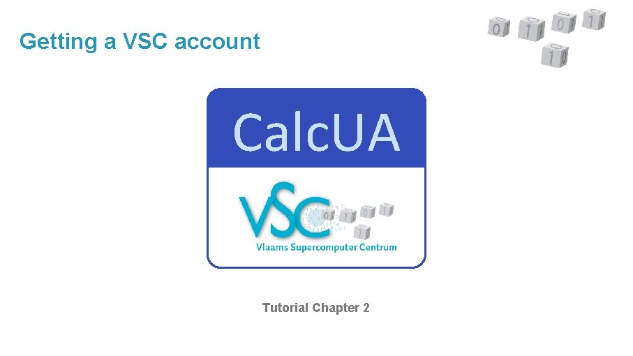 Getting a VSC account Calc. UA Tutorial Chapter 2 