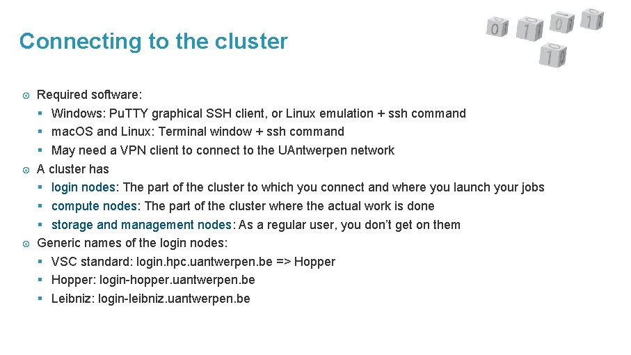 Connecting to the cluster Required software: § Windows: Pu. TTY graphical SSH client, or