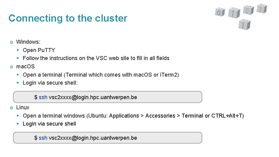 Connecting to the cluster Windows: § Open Pu. TTY § Follow the instructions on