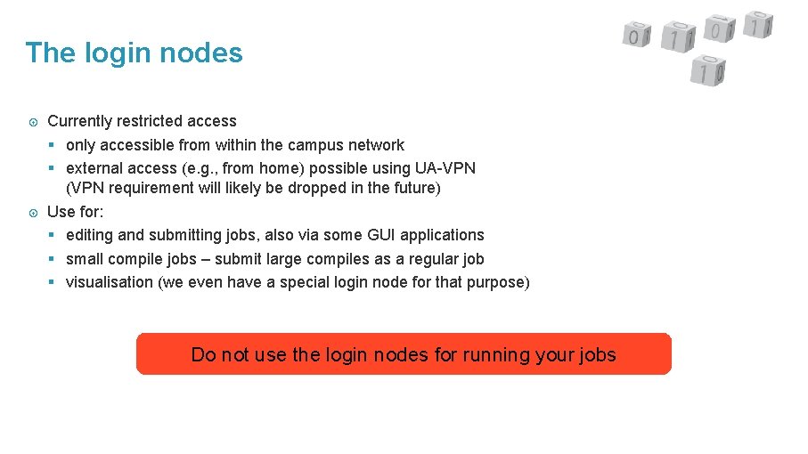 The login nodes Currently restricted access § only accessible from within the campus network
