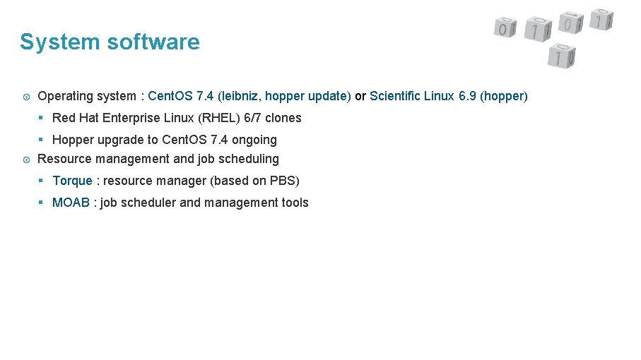 System software Operating system : Cent. OS 7. 4 (leibniz, hopper update) or Scientific