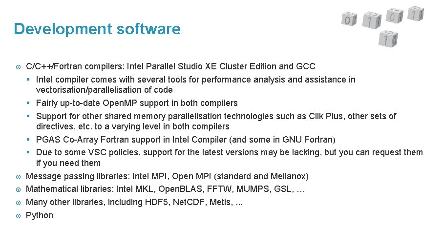 Development software C/C++/Fortran compilers: Intel Parallel Studio XE Cluster Edition and GCC § Intel