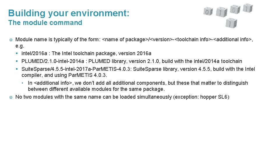 Building your environment: The module command Module name is typically of the form: <name