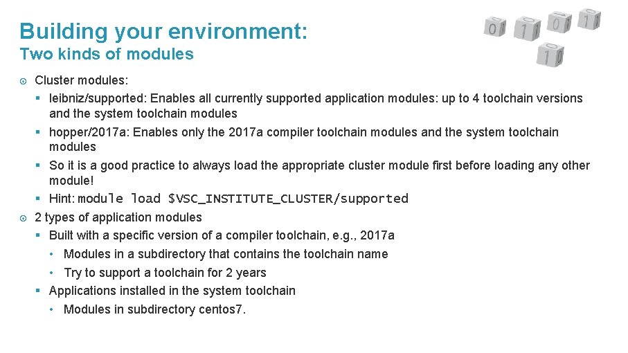 Building your environment: Two kinds of modules Cluster modules: § leibniz/supported: Enables all currently