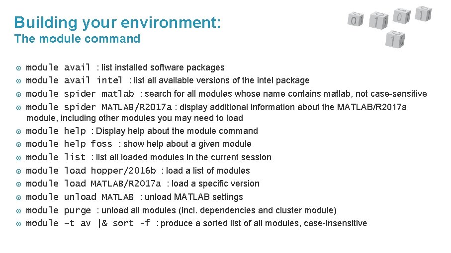 Building your environment: The module command module avail : list installed software packages module