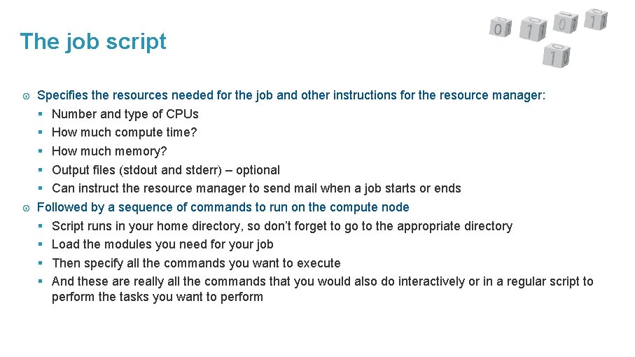 The job script Specifies the resources needed for the job and other instructions for