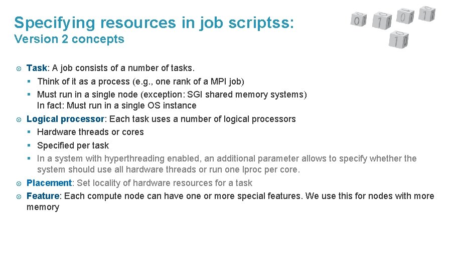 Specifying resources in job scriptss: Version 2 concepts Task: A job consists of a