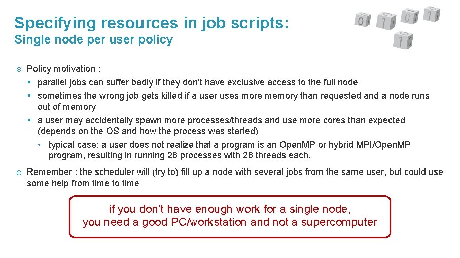 Specifying resources in job scripts: Single node per user policy Policy motivation : §