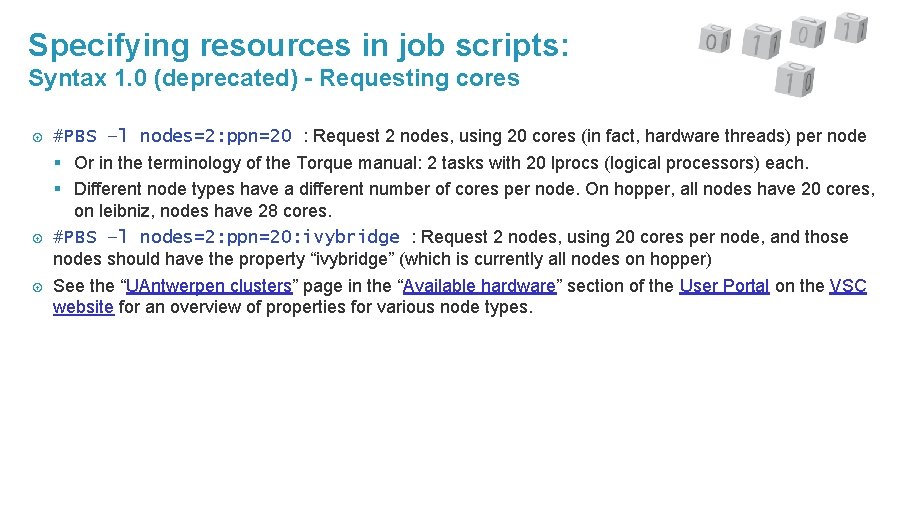 Specifying resources in job scripts: Syntax 1. 0 (deprecated) - Requesting cores #PBS –l