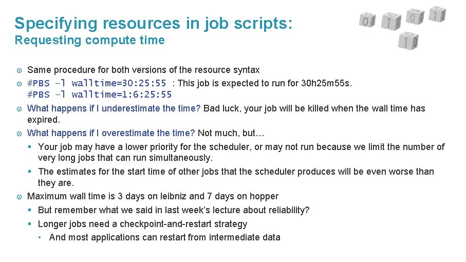 Specifying resources in job scripts: Requesting compute time Same procedure for both versions of